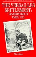 The Versailles Settlement: Peacemaking in Paris, 1919 (The Making of the 20th Century) 031205579X Book Cover