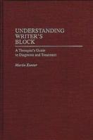 Understanding Writer's Block: A Therapist's Guide to Diagnosis and Treatment 0275949052 Book Cover