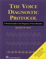 The Voice Diagnostic Protocol: A Practical Guide to the Diagnosis of Voice Disorders 0834217171 Book Cover