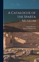 A Catalogue of the Sparta Museum 1016161298 Book Cover
