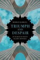 Triumph and Despair: In Search of Iran's Islamic Republic 1805263196 Book Cover