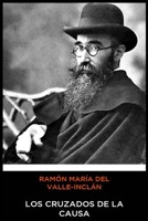 Ram�n Mar�a del Valle-Incl�n - Los Cruzados de la Causa 1522725652 Book Cover