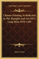 Chinese Painting as Reflected in the Thought and Art of Li Lung Mien 1070-1106 1430457872 Book Cover
