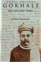 Gopal Krishna Gokhale: His Life and Tiomes 8129108771 Book Cover