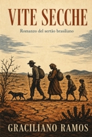 VITE SECCHE: Romanzo del sertão brasiliano (Italian Edition) B0HDMKG685 Book Cover
