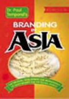 Branding in Asia: The Creation, Development, and Management of Asian Brands for the Global Market 0471835765 Book Cover