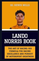 Lando Norris Book: "The Art of Racing: His Formula for Racing Excellence and Pursuit of Motorsport Greatness" B0CVDBXNG6 Book Cover