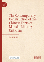 The Contemporary Construction of the Chinese Form of Marxist Literary Criticism 9819929490 Book Cover