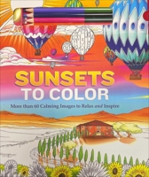 Sunsets to Color: More than 60 Calming Images to Relax and Inspire 1667201476 Book Cover