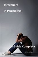 Infermiera in Psichiatria La Guida Completa (Tutto sull'infermiera con SILVIA REALI) (Italian Edition) B0CSZCTT7B Book Cover