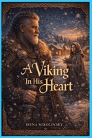 A Viking In His Heart: Novella,He Lost His Crown to Find His Heart,A Royal Romance of Betrayal and Redemption,Love Romance for Christmas,When a King ... Love Finds Him First,A Gift For Christmas B0HHG2B3YT Book Cover