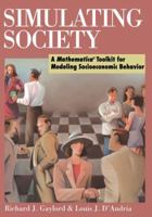 Simulating Society: A Mathematica Toolkit for Modeling Socioeconomic Behavior 0387985328 Book Cover