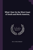 What I Saw On the West Coast of South and North America, 1377524914 Book Cover