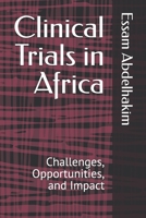 Clinical Trials in Africa: Challenges, Opportunities, and Impact (Clinical Research) B0DVSNPBCS Book Cover