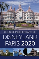 Le Guide Indépendant de Disneyland Paris 2020 (The Independent Guide to... Theme Park Series) (French Edition) 1838047883 Book Cover