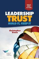 Leadership Trust: Build It, Keep It 1604916028 Book Cover