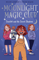 Moonlight Magic Club: Scarlett and the Secret Shadows 1398850675 Book Cover
