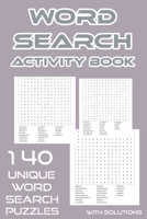 Word Search Activity Book: 140 Unique & Hard Assorted Words Search Puzzles for Adults and Kids with Solutions B09CRTMJQ2 Book Cover