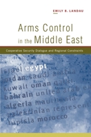 Arms Control in the Middle East: Cooperative Security Dialogue, and Regional Constraints 1845190289 Book Cover