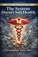 The System Doesn’t Sell Health: Why We Pay More, Get Less, and Struggle to Stay Well B0GTWL92F2 Book Cover