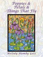 Poppies & Petals & Things That Fly 1546239049 Book Cover