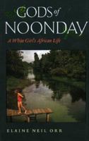 Gods of Noonday: A White Girl's African Life 0813922097 Book Cover