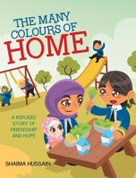 The Many Colours of Home: A Refugee Story of Friendship and Hope 1779623062 Book Cover