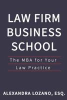 Law Firm Business School : The MBA for Your Law Practice 1732082529 Book Cover