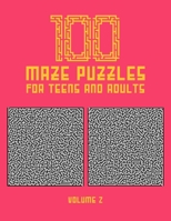 100 Maze Puzzles for Teens and Adults: 100 Hard Level Maze Puzzles for Teens and Adults With Solution, Fun Activity Book - Find your Way out of these B08WZH529Z Book Cover