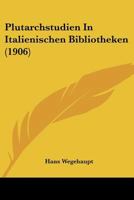 Plutarchstudien In Italienischen Bibliotheken (1906) 110436445X Book Cover