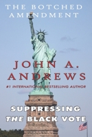 Suppressing The Black Vote: The Botched Amendment (Liberty and Justice) B0875XK3HK Book Cover