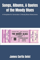 Songs, Albums, & Quotes of the Moody Blues: A Pamphlet for Generation Z Moody Blues Newcomers B0DTFCYXQ4 Book Cover