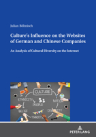 Culture’s Influence on the Websites of German and Chinese Companies: An Analysis of Cultural Diversity on the Internet 3631866879 Book Cover