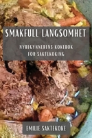 Smakfull Langsomhet: Nybegynnerens Kokebok for Saktekoking 1835503470 Book Cover