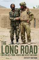 The Long Road: Australia's Train, Advise and Assist Missions 1742235085 Book Cover
