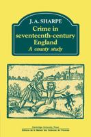 Crime in Seventeenth-Century England: A County Study (Past and Present Publications) 0521089476 Book Cover