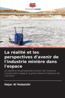 La réalité et les perspectives d'avenir de l'industrie minière dans l'espace: La réalité et les perspectives d'avenir de l'industrie minière dans ... et l'obsession de l'homme 6205816628 Book Cover