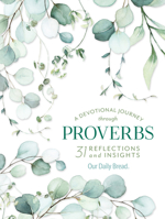 A Devotional Journey through Proverbs: 31 Reflections and Insights from Our Daily Bread 1640700838 Book Cover