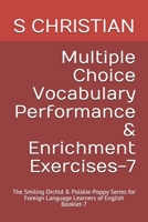 Multiple Choice Vocabulary Performance & Enrichment Exercises-7: The Smiling Orchid & Polskie-Poppy Series for Foreign Language Learners of English Booklet-7 B091JD83DQ Book Cover