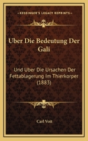 Uber Die Bedeutung Der Gali: Und Uber Die Ursachen Der Fettablagerung Im Thierkorper (1883) 1160286205 Book Cover