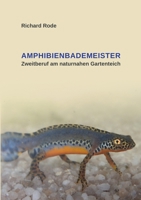 Amphibienbademeister: Zweitberuf am naturnahen Gartenteich 3757805038 Book Cover