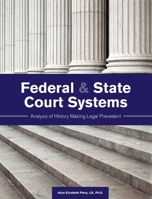 Federal and State Court Systems: Analysis of History Making Legal Precedent 1516584597 Book Cover