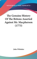 The Genuine History Of The Britons Asserted Against Mr. Macpherson 9354480446 Book Cover