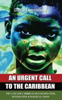 An Urgent Call to the Caribbean: The Case for Caribbean de-Colonisation, Integration and Political Unification 9769552291 Book Cover
