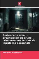 Pertencer a uma organização ou grupo criminoso nos termos da legislação espanhola 6203032875 Book Cover