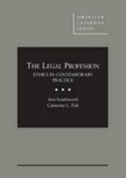 The Legal Profession: Ethics in Contemporary Practice (American Casebook Series) 1642422444 Book Cover