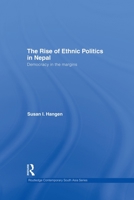 The Rise of Ethnic Politics in Nepal: Democracy in the Margins 041550208X Book Cover