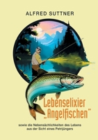 Lebenselixier "Angelfischen": sowie die Nebensächlichkeiten des Lebens aus der Sicht eines Petrijüngers (German Edition) 3759740146 Book Cover