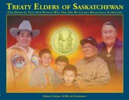 Treaty elders of Saskatchewan: Our dream is that our peoples will one day be clearly recognized as nations 1552380432 Book Cover