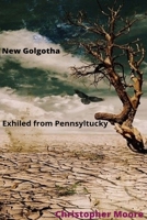 New Golgotha Exiled from Pennsyltucky 167812933X Book Cover